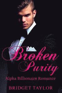 Bridget Taylor - Broken Purity: (Alpha Billionaire Series Book 2), Häftad. Tillgänglighet: Lägg i varukorg