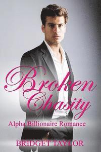 bokomslag Broken Chasity: (Alpha Billionaire Series Book 3)