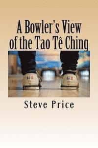 bokomslag A Bowler's View of the Tao Te Ching