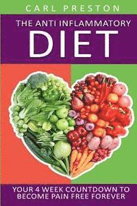 Anti Inflammatory Diet: Your 4 Week Anti Inflammatory Diet Countdown to Become Pain Free Forever 1