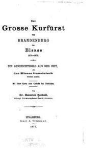 bokomslag Der grosse Kurfurst von Brandenburg im Elsass, 1674-1675, Ein Geschichtsbild