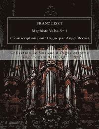 bokomslag Liszt Mephisto Valse n° 1 (organ transcription by Angel Recas): Liszt Mephisto Valse n° 1 (organ transcription by Angel Recas)