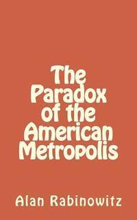 The Paradox of the American Metropolis 1