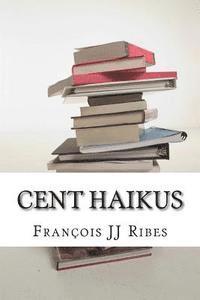 bokomslag Cent Haikus: Haïkus traduits en anglais, allemand et yiddish