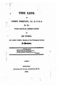 bokomslag The Life of Joseph Priestly, With Critical Observations on His Works