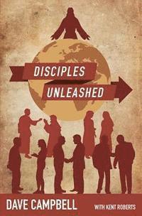 Kent Roberts, Dave Campbell - Disciples Unleashed, Häftad