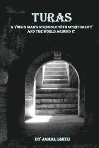 Jamal Smith - Turas: A Story of a Young Man's Struggle With Spirituality and the World Around it, Häftad