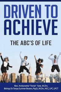 bokomslag Driven to Achieve: The ABC's of Life