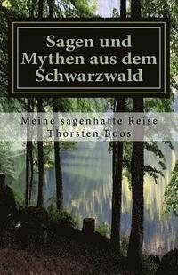 bokomslag Sagen und Mythen aus dem Schwarzwald: meine sagenhafte Reise