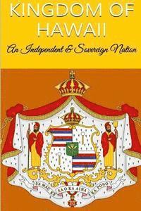 bokomslag Kingdom Of Hawaii: An Independent & Sovereign Nation