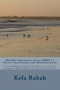 Kefa Rabah - Red Hat Enterprise Linux (RHEL) 7 Server Installation and Administration: Training Manual: Covering CentOS-7 Server, Cloud computing, Bind9 DNS Server, Häftad