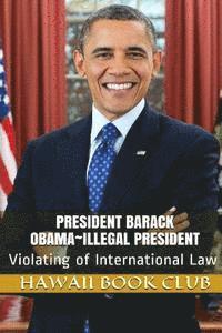 bokomslag President Barack Obama Illegal President: Hawaii War Report 2016-2017
