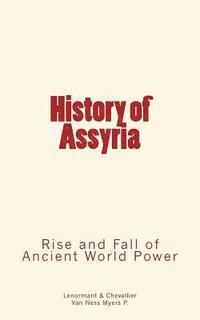 bokomslag History of Assyria: Rise and Fall of Ancient World Power