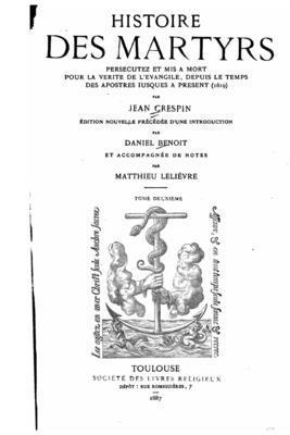 bokomslag Histoire des martyres, persecutez et mis a mort pour le vérité de l'evangile