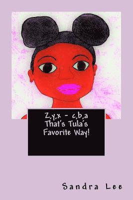 Sandra Lee - Z, y, x - c, b, a That's Tula's Favorite Way!, Häftad
