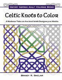 bokomslag Celtic Knots to Color: A Modern Take on Ancient Irish Designs for Adults