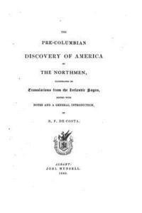 bokomslag The Pre-Columbian Discovery of America by the Northmen, Illustrated by Translations From the Icelandic Sagas