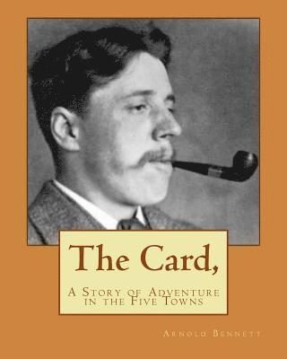 bokomslag The Card,: A Story of Adventure in the Five Towns