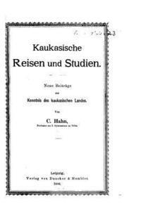 bokomslag Kaukasische Reisen und Studien. Neue Beiträge zur Kenntnis des kaukasischen