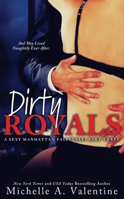 Michelle A. Valentine - Dirty Royals (A Sexy Manhattan Fairytale: Part Three), Häftad