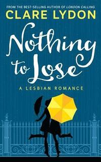 bokomslag Nothing To Lose: A Lesbian Romance