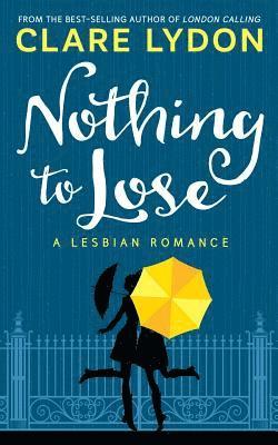 Nothing To Lose: A Lesbian Romance 1