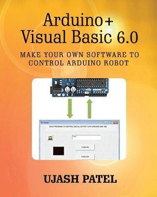 Arduino + Visual Basic 6.0: Make your own software to control Arduino Robot 1