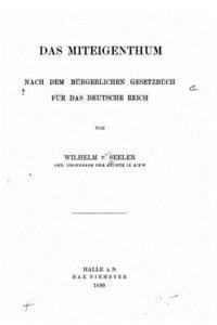 bokomslag Das Miteigentum, nach dem Burgerlichen Gesetzbuch fur das Deutsche Reich