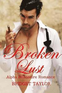 Broken Lust: (Alpha Billionaire Series Book 5) 1