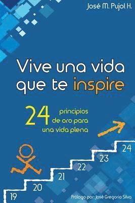 bokomslag Vive una vida que te inspire: 24 principios de oro para una vida plena