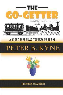 The Go-Getter: A Story That Tells You How to Be One 1