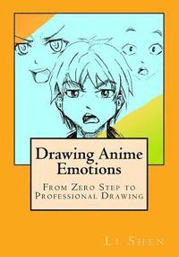 bokomslag Drawing Anime Emotions: From Zero Step to Professional Drawing