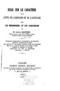 bokomslag Essai sur le Caractère de la Lutte de l'Aquitaine et de l'Austrasie Sous Les Mérovingiens et Les Carolingiens