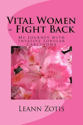 Vital Women - Fight Back: My Journey with Invasive Lobular Carcinoma 1