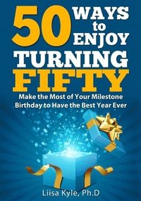 bokomslag 50 Ways to Enjoy Turning Fifty