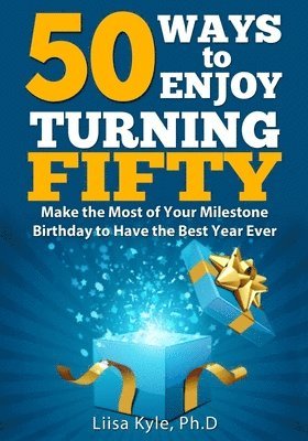 50 Ways to Enjoy Turning Fifty 1