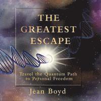 bokomslag The Greatest Escape (Color): Travel the Quantum Path to Personal Freedom