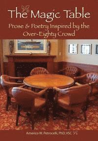 bokomslag The Magic Table: Prose & Poetry Inspired by the Over-Eighty Crowd