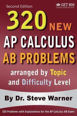 bokomslag 320 AP Calculus AB Problems arranged by Topic and Difficulty Level, 2nd Edition: 160 Test Questions with Solutions, 160 Additional Questions with Answ