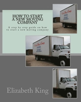 How to start a new moving company: A step by step guide on how to start a new moving company 1