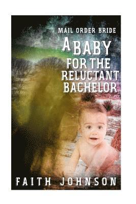 bokomslag Mail Order Bride: A Baby for the Reluctant Bachelor