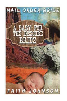 Mail Order Bride: A Baby for the Insecure Bride 1
