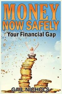 bokomslag Money NOW Safely: Your Financial Gap