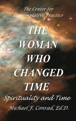 bokomslag The Woman Who Changed Time: Spirituality and Time