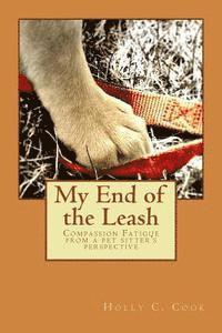 bokomslag My End of the Leash: Compassion Fatigue From a Pet Sitter's Perspective