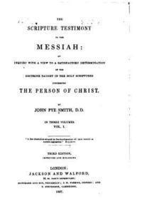 John Pye Smith - The Scripture Testimony to the Messiah - Vol. I, Häftad