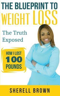 The Blueprint To Weight Loss: The Truth Expose 1