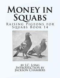 bokomslag Money in Squabs: Raising Pigeons for Squabs Book 14