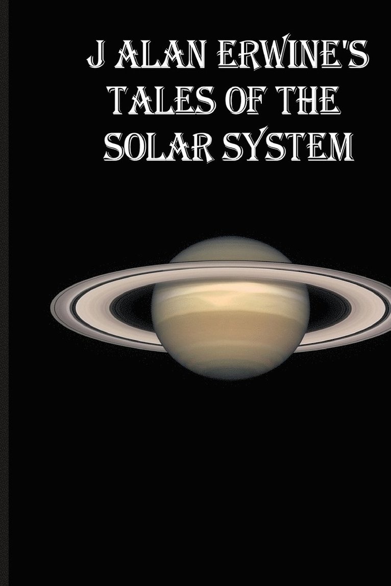 J Alan Erwine, J. Alan Erwine - J Alan Erwine's Tales of the Solar System, Häftad