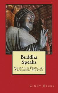 bokomslag Buddha Speaks: Messages From An Ascended Master